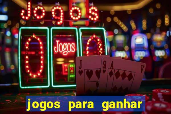 jogos para ganhar dinheiro sem aposta